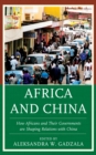 Image for Africa and China : How Africans and Their Governments are Shaping Relations with China