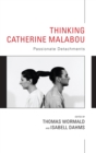 Image for Thinking Catherine Malabou: passionate detachments