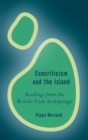 Image for Ecocriticism and the island  : readings from the British-Irish archipelago