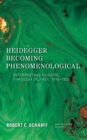 Image for Heidegger becoming phenomenological  : interpreting Husserl through Dilthey, 1916-1925