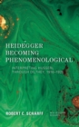 Image for Heidegger becoming phenomenological: interpreting Husserl through Dilthey, 1916-1925