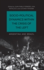 Image for Socio-Political Dynamics within the Crisis of the Left: Argentina and Brazil