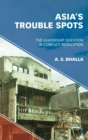 Image for Asia&#39;s Trouble Spots: The Leadership Question in Conflict Resolution