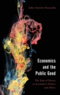 Image for Economics and the public good  : the end of desire in Aristotle&#39;s Politics and ethics