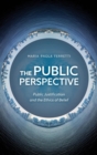 Image for The public perspective: public justification and the ethics of belief