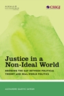 Image for Justice in a Non-ideal World: Bridging the Gap Between Political Theory and Real-world Politics