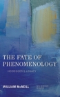 Image for The fate of phenomenology  : Heidegger&#39;s legacy