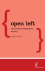 Image for Open Left  : the future of progressive politics