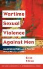 Image for Wartime sexual violence against men  : masculinities and power in conflict zones