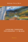 Image for Looking through philosophy in black: memoirs