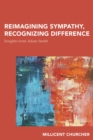 Image for Reimagining sympathy, recognizing difference: insights from Adam Smith