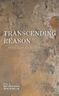 Image for Transcending reason  : heidegger&#39;s reconceptualization of rationality