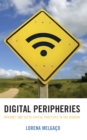 Image for Digital Peripheries: Internet and Socio-Spatial Practices in the Rurban