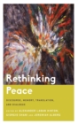Image for Rethinking Peace: Discourse, Memory, Translation, and Dialogue