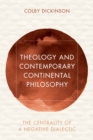 Image for Theology and Contemporary Continental Philosophy : The Centrality of a Negative Dialectic