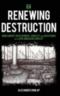 Image for Renewing Destruction : Wind Energy Development, Conflict and Resistance in a Latin American Context