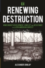 Image for Renewing destruction: wind energy development, conflict and resistance in a Latin American context