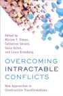 Image for Overcoming Intractable Conflicts: New Approaches to Constructive Transformations