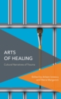 Image for Arts of Healing: Cultural Narratives of Trauma