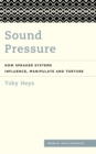 Image for SOUND PRESSURE: how speaker systems influence, manipulate and torture.