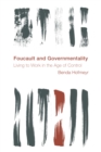 Image for Foucault and governmentality  : living to work in the age of control
