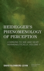 Image for Heidegger&#39;s phenomenology of perception  : learning to see and hear hermeneutically