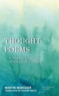 Image for Thought Poems: A Translation of Heidegger&#39;s Verse