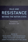Image for Rule and resistance beyond the nation state: contestation, escalation, exit
