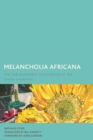 Image for Melancholia Africana: The Indispensable Overcoming of the Black Condition