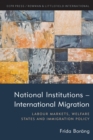 Image for National Institutions - International Migration : Labour Markets, Welfare States and Immigration Policy