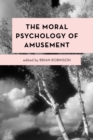Image for The Moral Psychology of Amusement