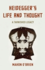 Image for Heidegger&#39;s Life and Thought : A Tarnished Legacy