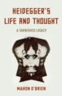 Image for Heidegger&#39;s Life and Thought: A Tarnished Legacy