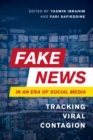 Image for Fake news in an era of social media  : tracking viral contagion