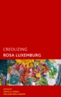 Image for Creolizing Rosa Luxemburg