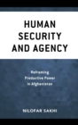 Image for Human Security and Agency: Empowering Locally Led Peacebuilding in Afghanistan