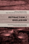 Image for Extraction/exclusion  : beyond binaries of exclusion and inclusion in natural resource extraction