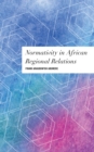 Image for Normativity in African Regional Relations