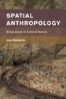 Image for Spatial anthropology  : excursions in liminal space