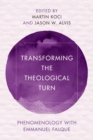 Image for Transforming the Theological Turn: Phenomenology With Emmanuel Falque