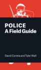 Image for Police : A Field Guide