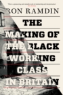 Image for The making of the Black working class in Britain