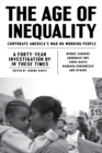 Image for The age of inequality: corporate America&#39;s war on working people : a forty-year investigation by In these times