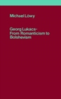 Image for Georg Lukacs : From Romanticism to Bolshevism