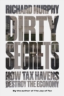 Image for Dirty Secrets: How Tax Havens Destroy the Economy