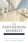 Image for The Parthenon marbles: the case for reunification