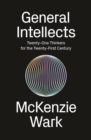 Image for General intellects: twenty-one thinkers for the twenty-first century
