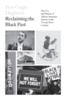 Image for Reclaiming the Black past: the use and misuse of African American history in the 21st century