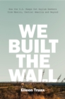 Image for We built the wall: how the US keeps out asylum seekers from Mexico, Central America and beyond