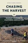 Image for Chasing the harvest  : migrant workers in California agriculture